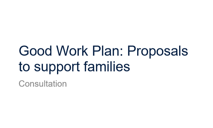 Government papers: Good Work Plan: Proposals to support families – consultation 1