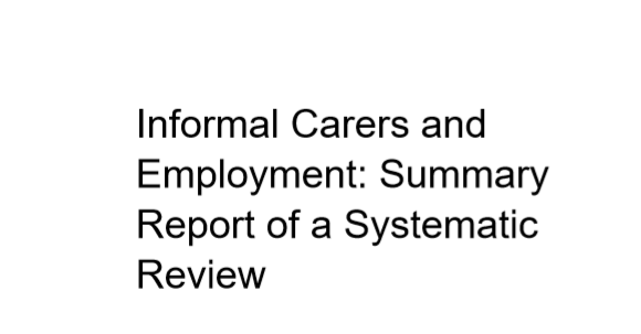 Government papers: Informal Carers and employment: summary report of a systematic review 1