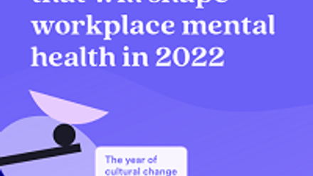 Report: Seven trends that will shape workplace mental health in 2022 