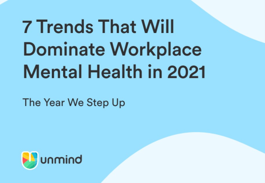 Report: 7 Trends That Will Dominate Workplace Mental Health in 2021 1